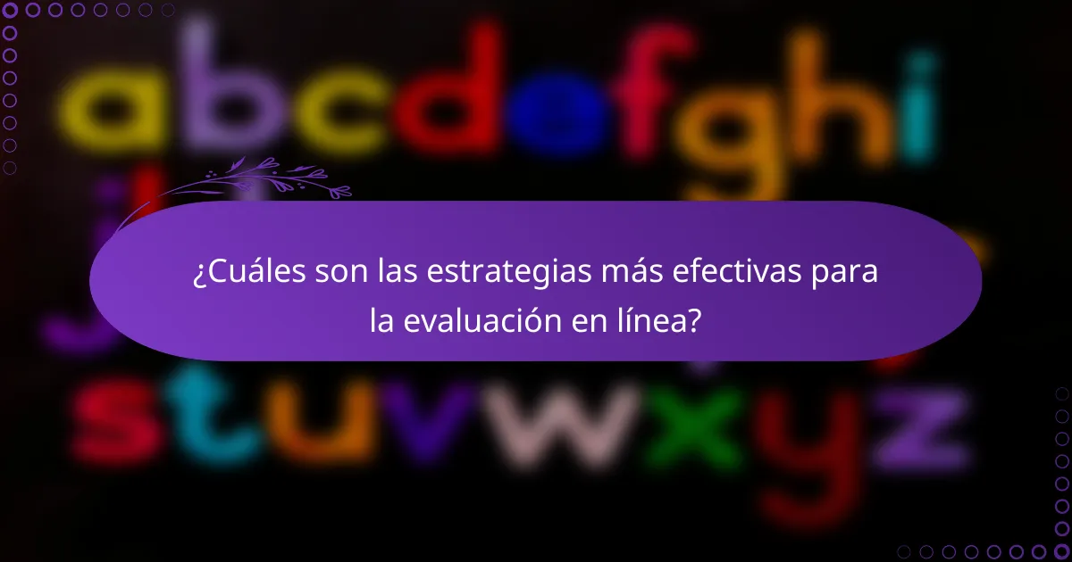 ¿Cuáles son las estrategias más efectivas para la evaluación en línea?