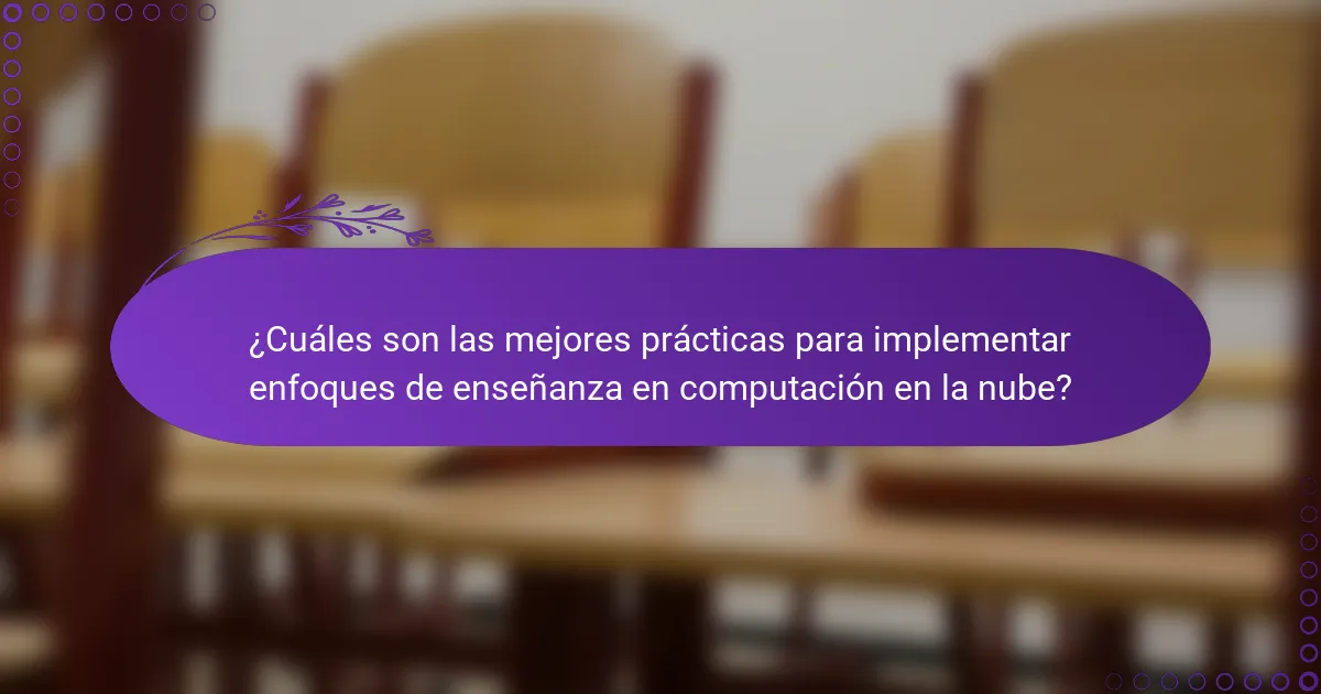 ¿Cuáles son las mejores prácticas para implementar enfoques de enseñanza en computación en la nube?