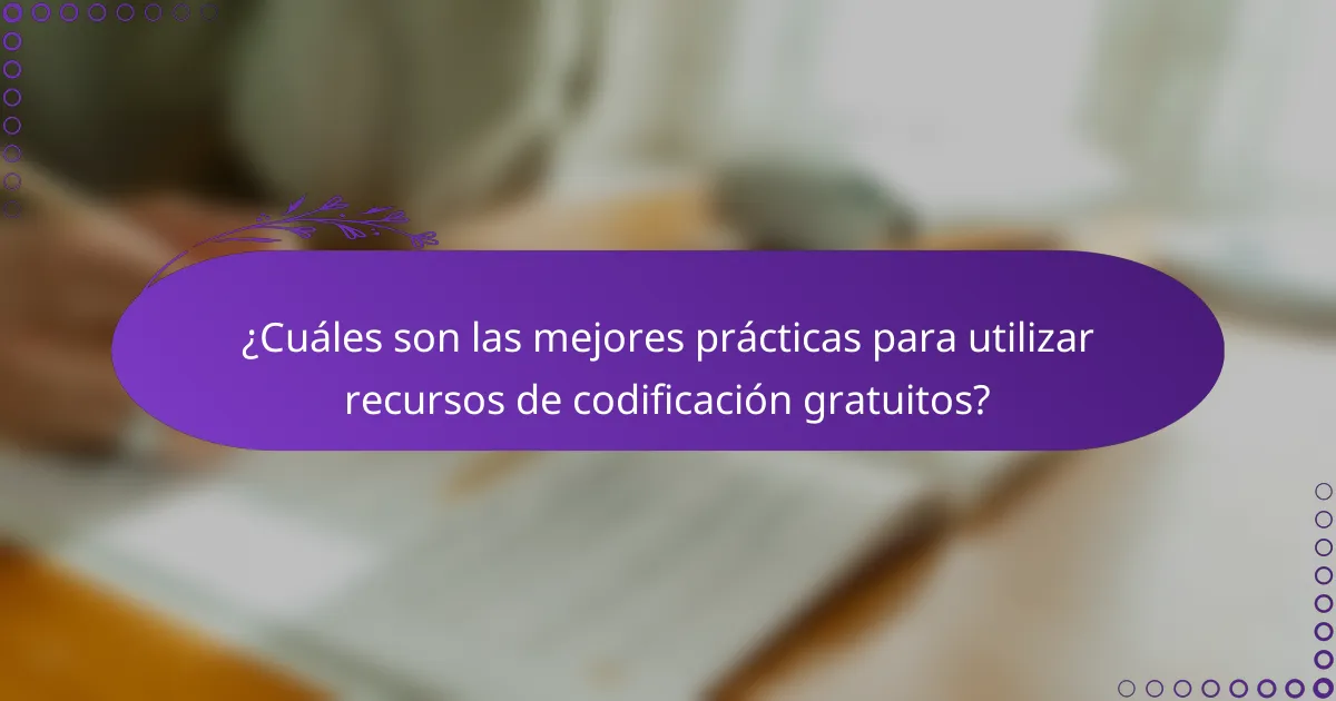 ¿Cuáles son las mejores prácticas para utilizar recursos de codificación gratuitos?