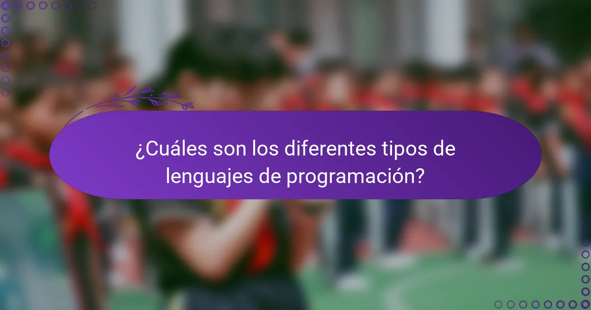¿Cuáles son los diferentes tipos de lenguajes de programación?