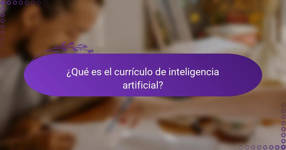 ¿Qué es el currículo de inteligencia artificial?