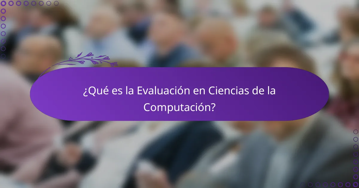¿Qué es la Evaluación en Ciencias de la Computación?