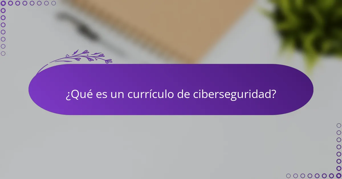 ¿Qué es un currículo de ciberseguridad?