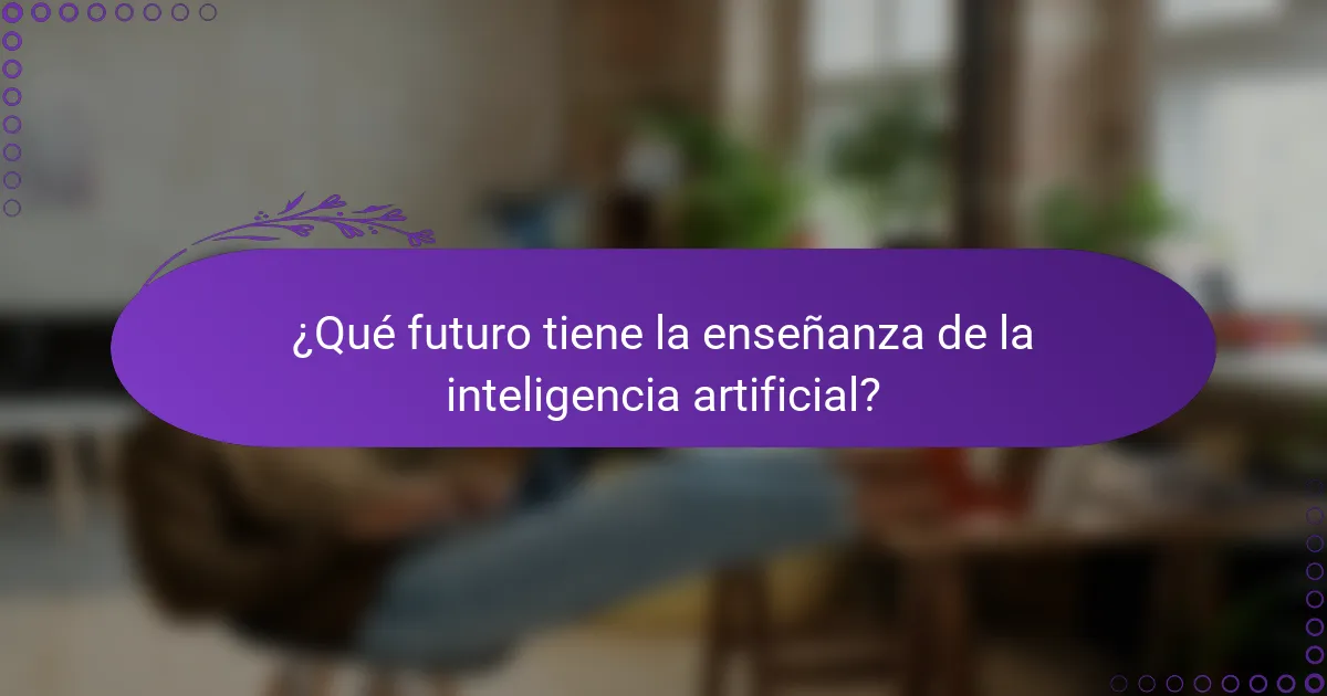 ¿Qué futuro tiene la enseñanza de la inteligencia artificial?
