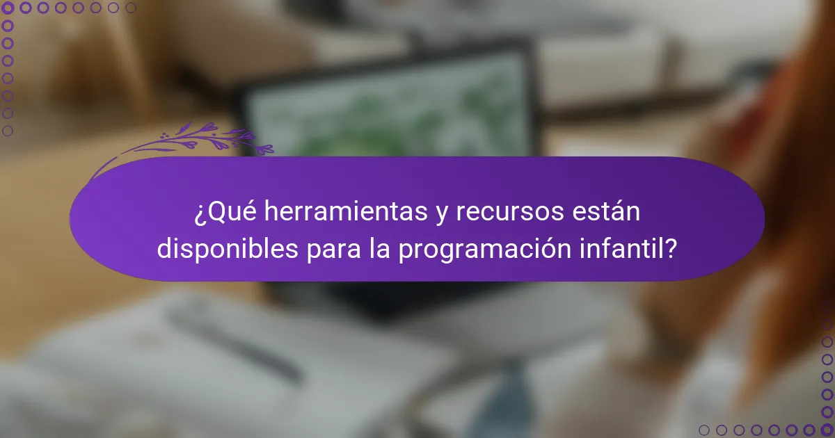 ¿Qué herramientas y recursos están disponibles para la programación infantil?