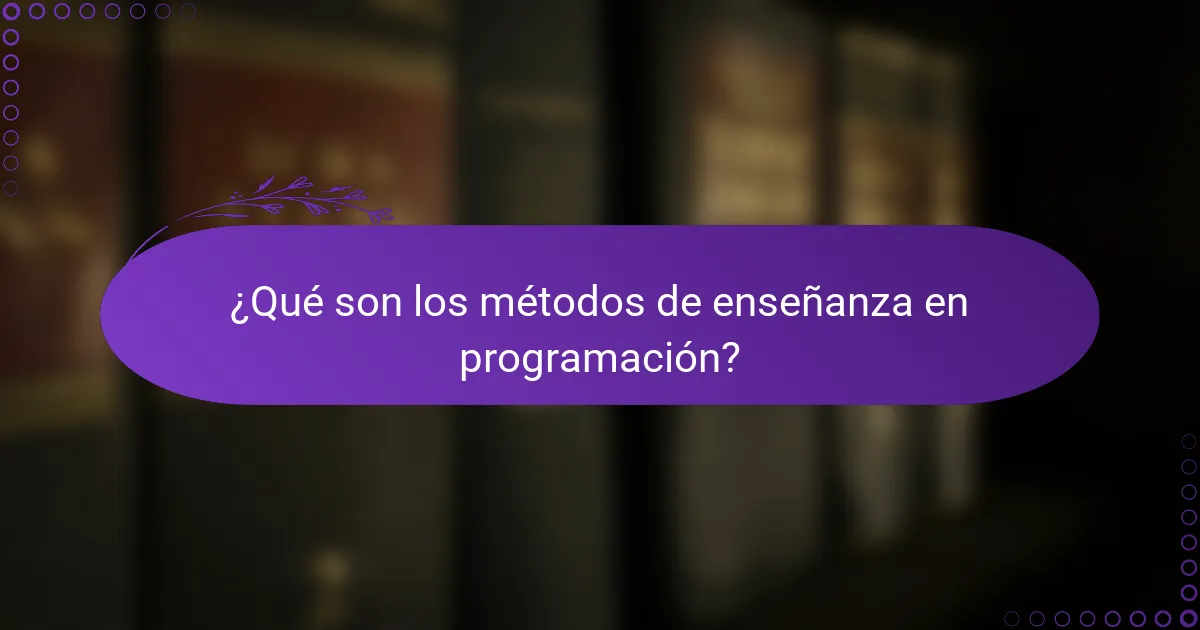 ¿Qué son los métodos de enseñanza en programación?